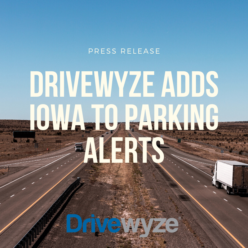 Iowa Rest Areas and Truck Stops are Latest Addition to Drivewyze Parking Alerts Gives Number
