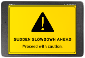 Sudden Slowdown