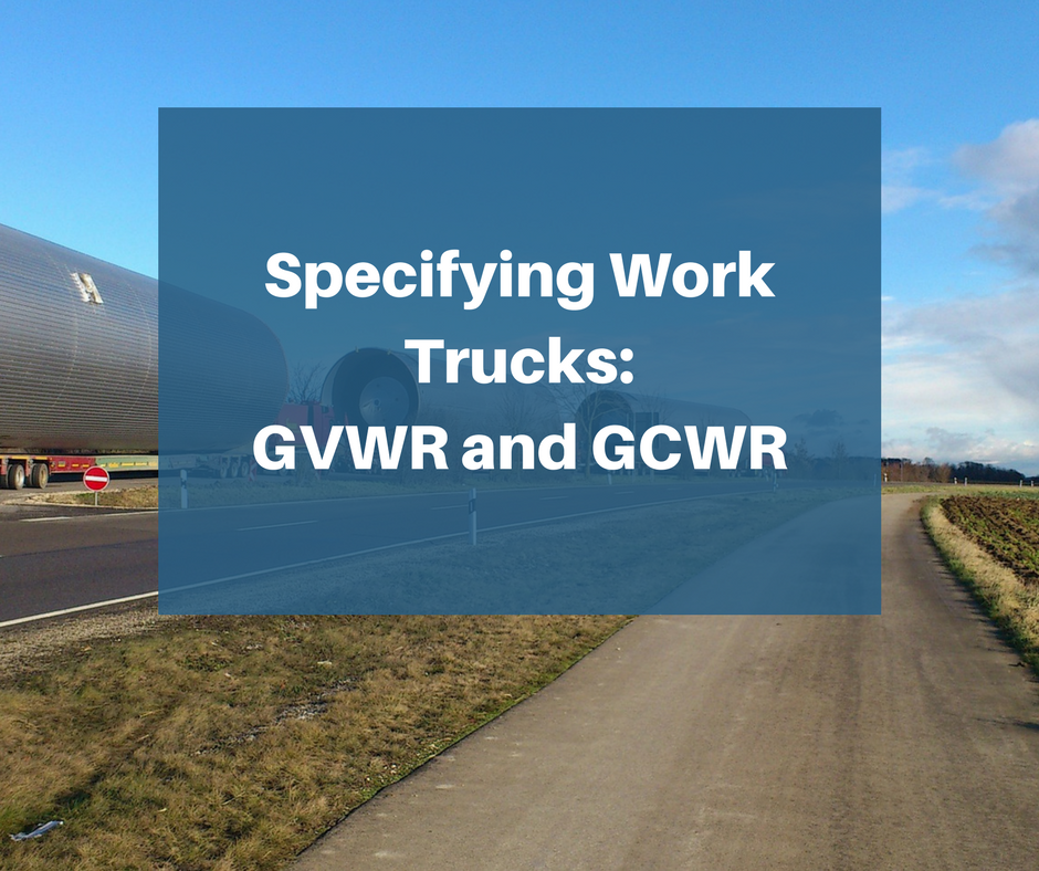 The Role of GVWR and GCWR in Specifying Work Trucks Drivewyze